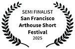 semi-finalist_san-francisco-arthouse-short-festival-2025